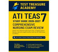 ATI TEAS 7 Study Guide 2026-2027: Unlock Your Potential with Expert Tips, In-Depth Content Review, and Full-Length Practice Tests for Nursing Exam Review