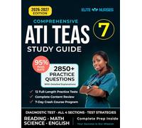 ATI TEAS 7 Study Guide: The Most Comprehensive Test Prep Book with 12 Practice Tests, 2,850+ Questions, and a Revolutionary 7-Day Crash Course for the Nursing Exam