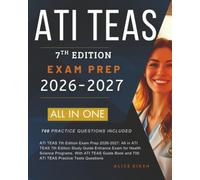 ATI TEAS 7th Edition Exam Prep 2026-2027: All in ATI TEAS 7th Edition Study Guide Entrance Exam for Health Science Programs. With ATI TEAS Guide Book and 700 ATI TEAS Practice Tests Questions