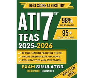 ATI TEAS 7th Edition Test prep: The Complete Study Guide with 10 Full-Length Practice Tests, 3000+ Practice Questions, Effective Strategy System | Includes Flashcards & Online Tools for a Best Score!