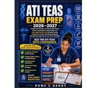 ATI TEAS EXAM PREP: Comprehensive Review of Reading, Mathematics, Science, and English with Full-Length Practice Tests, Answer Explanations, and Step-by-Step Strategies for First-Time Test Takers
