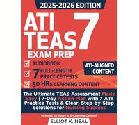 ATI TEAS Exam Prep: The Ultimate TEAS Assessment Made Easy | 7-Day Action Plan with 7 ATI Practice Tests & Clear, Step-by-Step Solutions for Nursing Success - Includes 50 Hours of