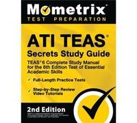Ati Teas Secrets Study Guide Teas 6 Complete Study Manual FullLength Practice Tests Review Video Tutorials for the 6th Edition Test of Essential Academic Edited by Mometrix Test Prep (Auteur)