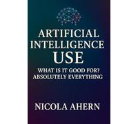Atificial Intelligence Use: What is it good for? Absolutely everything!