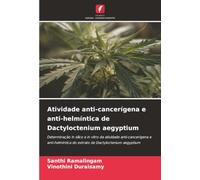 Atividade anti-cancerígena e anti-helmíntica de Dactyloctenium aegyptium: Determinação in silico e in vitro da atividade anti-cancerígena e anti-helmíntica do extrato de Dactyloctenium aegyptium