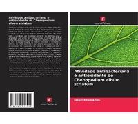 Atividade Antibacteriana E Antioxidante Do Chenopodium Album Striatum