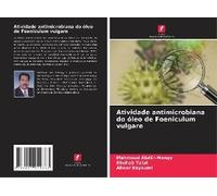 Atividade Antimicrobiana Do Óleo De Foeniculum Vulgare
