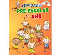Atividades para o Pré-Escolar e 1º ano: Para crianças dos 4 aos 8 anos, ou com problemas de aprendizagem. Com exercícios práticos para aprender a ... as primeiras palavras e construção de frases.