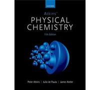 Atkins Physical Chemistry by Atkins & Peter Fellow of Lincoln College & University of OxfordDe Paula & Julio Professor of Chemistry & Lewis & Clark Colleg Peter Fellow Of Lincoln College Atkins, De Pa