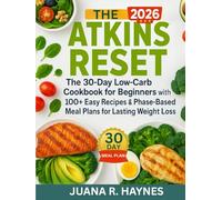 Atkins Reset: The 30-Day Low-Carb Cookbook for Beginners with 100+ Easy Recipes & Phase-Based Meal Plans for Lasting Weight Loss