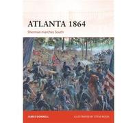 Atlanta 1864: Sherman Marches South (Campaign) (Paperback) James Donnell, (Auteur)