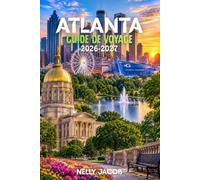 Atlanta Guide de Voyage 2026-2027: 10 conseils pratiques pour explorer les attractions incontournables, les expériences locales et les trésors cachés (comprend une carte)