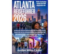 ATLANTA REISEFÜHRER 2026: Entdecken Sie die Geheimnisse der Nachbarschaft, essen Sie wie ein Einheimischer und erkunden Sie das wahre Atlanta abseits der Touristenpfade. Mit einer exklusiven Karte