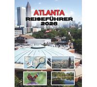 ATLANTA REISEFÜHRER 2026: Wo Der Charme Des Südens Auf Eine Stadt Im Wandel Trifft