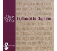 Atlanta Sacred Chorale - Hallowed Be Thy Name [Import]