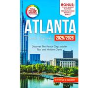 Atlanta Travel Guide 2025/2026: Discover the Peach City: Insider Tips and Hidden Gems