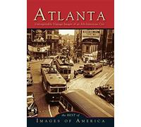 Atlanta Unforgettable Vintage Images Of An All-American City