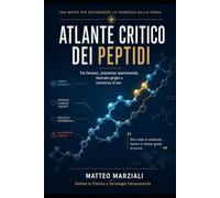 ATLANTE CRITICO DEI PEPTIDI: Tra farmaci, promesse sperimentali, mercato grigio e sicurezza d'uso
