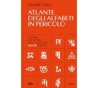 Atlante degli alfabeti in pericolo. Un giro del mondo in 80 scrittura (quasi) perdute