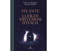 Atlante dei luoghi misteriosi d'Italia