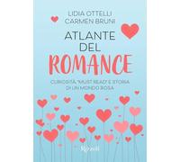 Atlante del romance. Curiosità, «must read» e storia di un mondo rosa