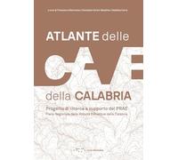 Atlante delle cave della Calabria. Progetto di ricerca a supporto del PRAE Piano Regionale delle Attività Estrattive della Calabria