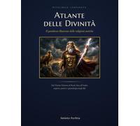 Atlante delle Divinità: Il pantheon illustrato delle religioni antiche