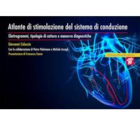 Atlante di stimolazione del sistema di conduzione. Elettrogrammi, tipologie di cattura e manovre diagnostiche