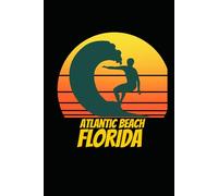 Atlantic Beach florida: beach journal for writing down thoughts for anyone that loves beach vacations and surfing