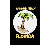 Atlantic Beach florida: beach journal for writing down thoughts for anyone that loves beach vacations and surfing