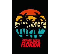 Atlantic Beach florida: beach journal for writing down thoughts for anyone that loves beach vacations and surfing