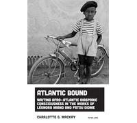 Atlantic Bound: Writing Afro-Atlantic Diasporic Consciousness in the Works of Léonora Miano and Fatou Diome
