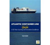 Atlantic Container Line 1967 - 2017 a 50 Year Journey of Innovative Excellence - [Livre en VO] Philip Parker (Auteur)