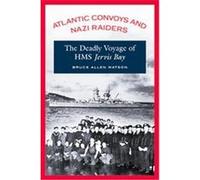 Atlantic Convoys And Nazi Raiders Bruce Allen Watson (Auteur)