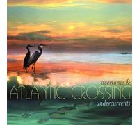 Atlantic Crossing - Overtones & Undercurrents