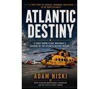 Atlantic Destiny: A Coast Guard flight mechanics account of the Atlantic Destiny Rescue