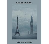 Atlantic Dreams: A Parisian In London
