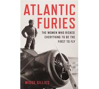 Atlantic Furies The Women Who Risked Everything to be the First to Fly - Midge Gillies - Scribe - ebook (ePub) - Livre