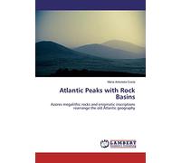 Atlantic Peaks with Rock Basins: Azores megalithic rocks and enigmatic inscriptions rearrange the old Atlantic geography