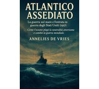 Atlantico Assediato: la guerra sul mare e l’entrata in guerra degli Stati Uniti (1917)