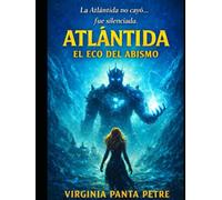 ATLÁNTIDA: EL ECO DEL ABISMO: La Atlántida no cayó… fue silenciada.