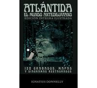 ATLÁNTIDA: El mundo antediluviano - Edición íntegra ilustrada con 128 grabados, mapas y diagramas restaurados