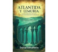 Atlantida y Lemuria - La Historia No Contada De Los Continentes Sumergidos