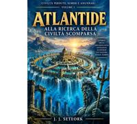 ATLANTIDE: Alla ricerca della civiltà scomparsa
