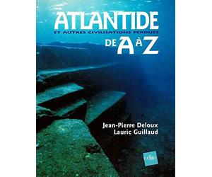 Atlantide et autres civilisations perdues de A à Z