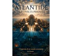 Atlantide: La Civiltà Perduta