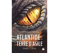 Atlantide : Terre d'asile - Tome 1 : L'élue - Véronique Ferron - Du Pantheon Eds - broché - Roman