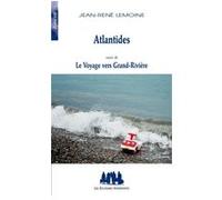 Atlantides suivi de le voyage vers Grand-Rivière Jean-René Lemoine (Auteur)