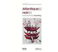 Atlantique(s) noir(s): En cheminant avec Paul Gilroy