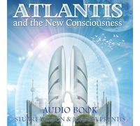 ATLANTIS and the New Consciousness (Audio Book)